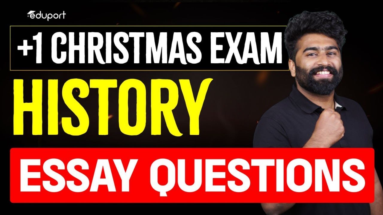 Plus One Christmas Exam | History Essay Questions | Eduport