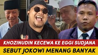Download Lagu VIRALL, KHOZINUDIN KECEWA KE EGGI SUDJANA! SEBUT JOKOWI SUDAH MENANG BANYAK! MP3