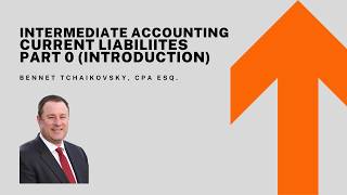 Intermediate Accounting - Current Liabilities - Part 0 - Introduction