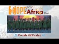 🎵Vocals Of Praise Choir  |  Hope For Africa  |  Usimuachie🎶