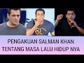 Pengakuan salman khan tentang masa lalu nya di hidup nya