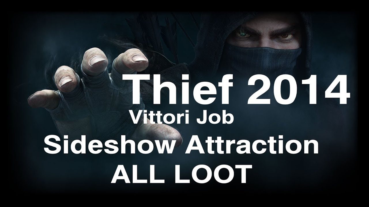 Thief 2014 Vittori Job Sideshow Attraction ALL LOOT Walkthrough XBOX ONE 1080P
