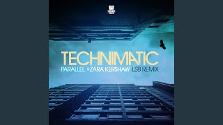 Video thumbnail of "Technimatic - Parallel (LSB Remix)"