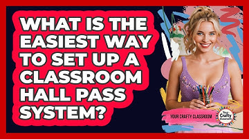 What Is The Easiest Way To Set Up A Classroom Hall Pass System? - Your Crafty Classroom