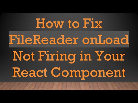 How to Fix FileReader onLoad Not Firing in Your React Component