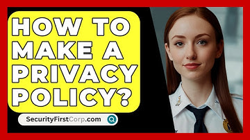 How To Make A Privacy Policy? - SecurityFirstCorp.com