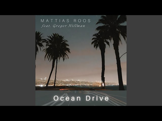 Mattias Roos - Ocean Drive feat Greger Hillman