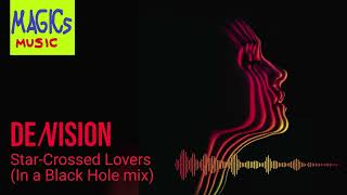De ⁄Vision - Star Crossed Lovers (In a Black Hole mix) ⸨HQ