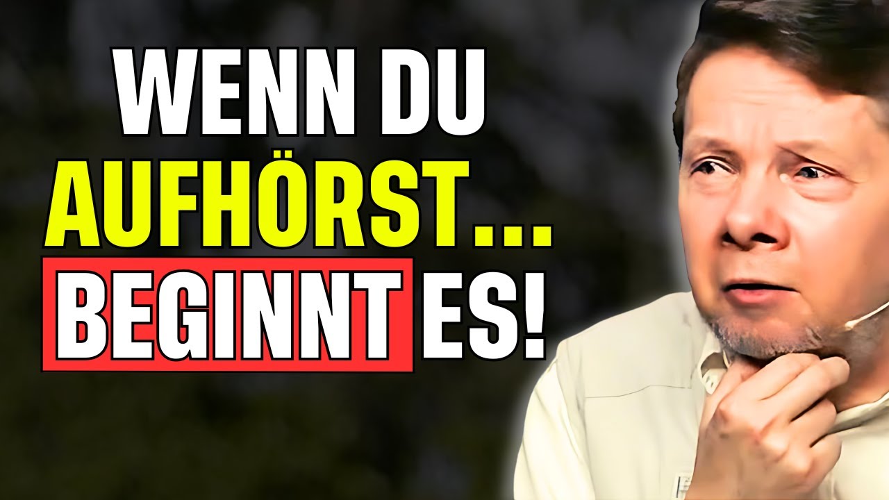 NICHTS ändert sich … BIS du AUFHÖRST, es zu versuchen! - Eckhart Tolle