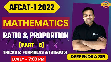 AFCAT 1 2022 || Ratio & Proportion (Part-5) || Maths Preparation || Deependra Sir || Exampur