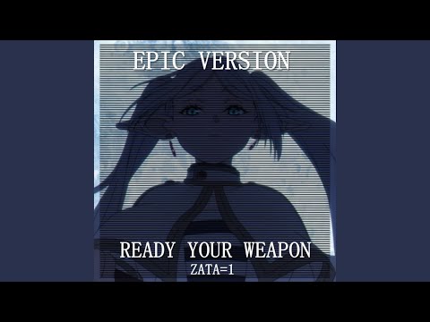 Ready Your Weapon (Epic Version)
