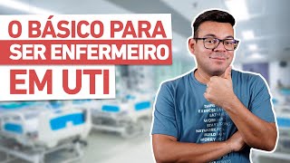 O BÁSICO para ser ENFERMEIRO em UTI