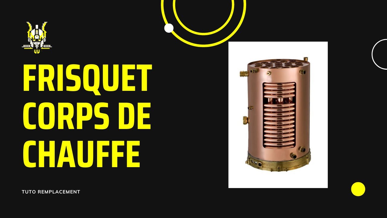 Frisquet Remplacement Corps de Chauffe