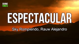 Sky Rompiendo, Rauw Alejandro - Espectacular (Lyrics) | Espectacular, bebé, espectacular