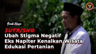 Buah Karya Sutrisno sang Eks Napiter Kenalkan Wisata Edukasi Pertanian