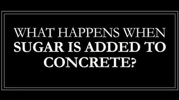 What happens when sugar is added to the concrete?
