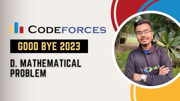 D. Mathematical Problem | Good Bye 2023 Codeforces | Explanation with Live Coding in Python3