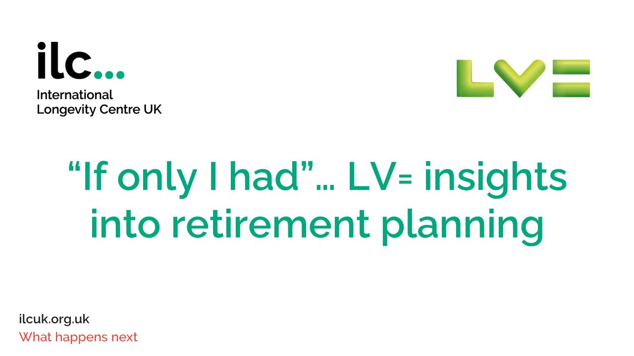 If only I had”… LV= insights into retirement planning webinar 