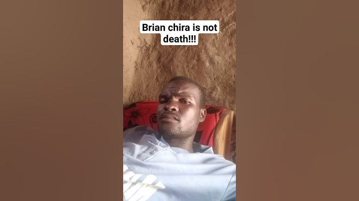 Brian chira is not death he's just eye witness