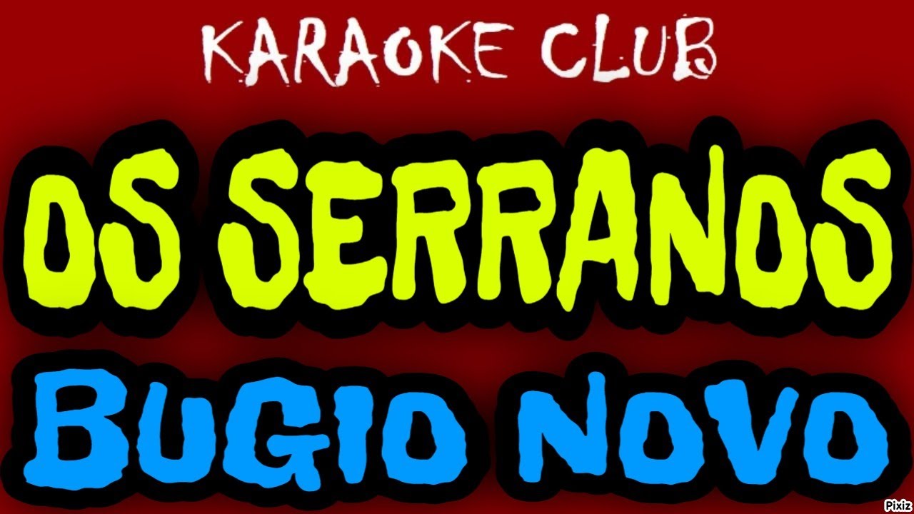 OS SERRANOS - BUGIO NOVO ( KARAOKÊ )