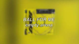 Post Malone - Ball For Me ft. Nicki Minaj | Empty Arena Edit