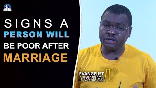 Signs A Person Will Be Poor After Marriage I Evangelist Joshua Ministries