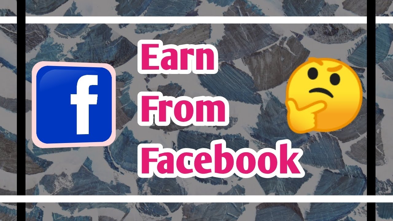 How to earn from Facebook? YouTube