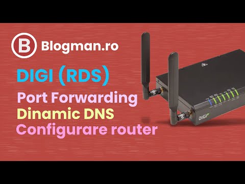 Port Forwarding si Dinamic DNS la Digi (RDS). Configurare router pentru acces (episodul 2)