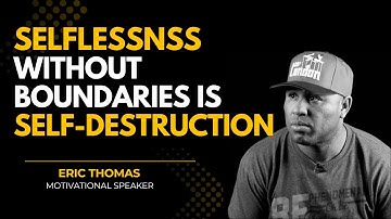 True Differ Between Sacrifice & Selfcare | Eric Thomas Full Motivational Speech for Success In Life