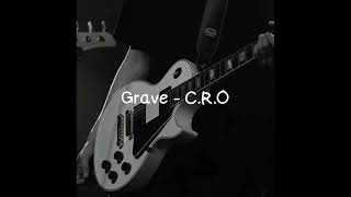 C.R.O - Grave , letra..?