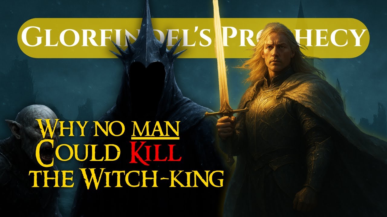 Glorfindel’s Prophecy: Why the Witch-king Could Not DIE by Man