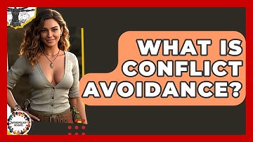 What Is Conflict Avoidance? - Anthropology Insights