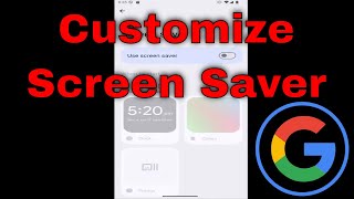 How to Enable and Customize the Screen Saver on Google Pixel [2026]