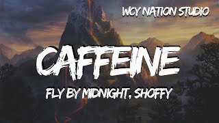 Fly By Midnight, Shoffy - Caffeine (Lyrics)