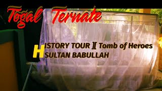 TOGAL TERNATE || TOMB OF HEROES || SULTAN BABULLAH