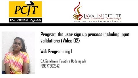 Program the user sign up process including input validations(Video 02)