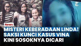 MISTERI KEBERADAAN LINDA! Saksi Kunci Kasus Vina Cirebon, Kini Dicari cari Netizen