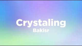 Crystaling - bakisr