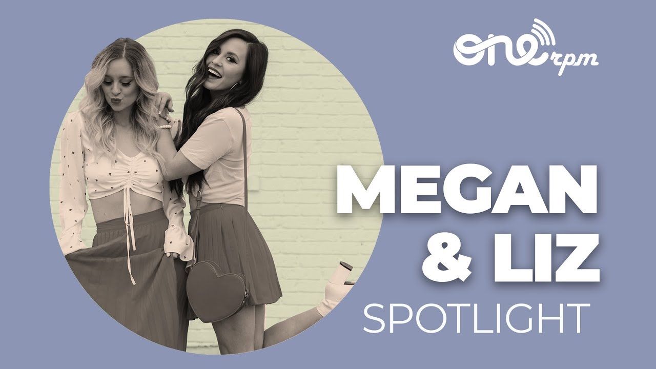 MEGAN & LIZ  - ONErpm SPOTLIGHT