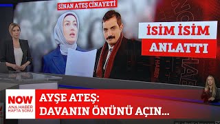 Ayşe Ateş: Davanın önünü açın... 12 Mayıs 2024 Gülbin Tosun ile NOW Ana Haber