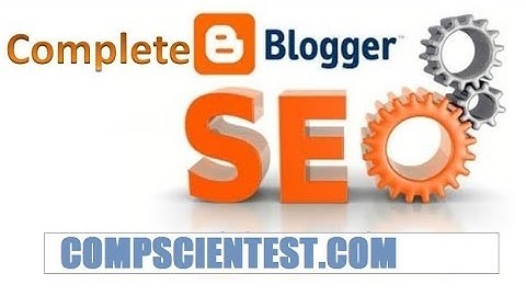 Blogger Blogspot SEO Tutorial - 2017
