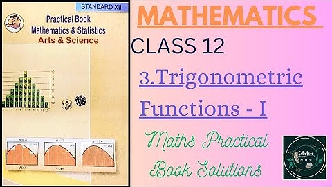 3. Trigonometric Functions - I  | Maths Practical Book |  Class 12