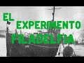El Experimento Filadelfia, Mito o Realidad?