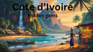 10 Hidden Gems in Côte d'Ivoire: Explore the Untouched Beauty and Cultural Soul of West Africa.