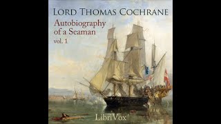 Autobiography of a Seaman by Lord Thomas Cochrane - Volume 1, Chapters 1-12