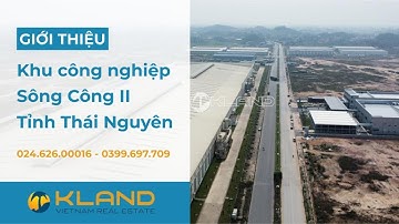 Khu công nghiệp Sông Công 2 - Thái Nguyên |  KCN đa ngành, tập trung thu hút ngành Cơ khí, Kim loại