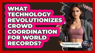 What Technology Revolutionizes Crowd Coordination For World Records? - Epic World Record Holders