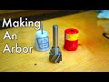 MAKE AN ARBOR FOR YOUR SHELL MILL OR FACE MILL