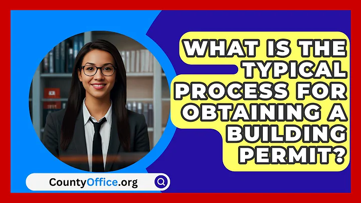 What Is The Typical Process For Obtaining A Building Permit? - CountyOffice.org