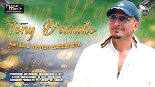 Tony D'Amato - Senza e te nun saccio sta  ( Ufficiale 2023 )